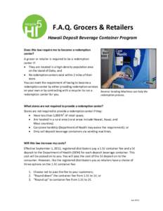 F.A.Q. Grocers & Retailers Hawaii Deposit Beverage Container Program Does this law require me to become a redemption center? A grocer or retailer is required to be a redemption center if: