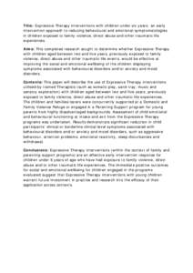 Title: Expressive Therapy interventions with children under six years: an early intervention approach to reducing behavioural and emotional symptomatologies in children exposed to family violence, direct abuse and other 