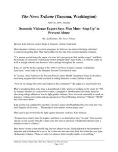 The News Tribune (Tacoma, Washington) April 20, 2004, Tuesday Domestic Violence Expert Says Men Must ‘Step Up’ to Prevent Abuse By Lisa Kremer, The News Tribune