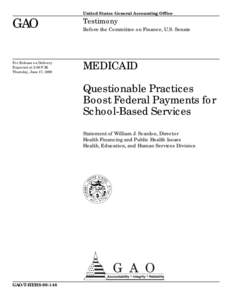 T-HEHS[removed]Medicaid: Questionable Practices Boost Federal Payments for School-Based Services