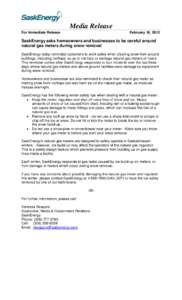 Media Release For Immediate Release February 18, 2015  SaskEnergy asks homeowners and businesses to be careful around