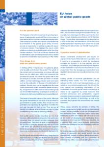 EU focus on global public goods For the general good The European Union (EU) recognises the growing importance of global public goods (GPGs) in the context of international efforts to achieve sustainable development.