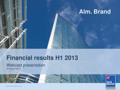 Alm. Brand  Financial results H1 2013 Webcast presentation 22 August 2013