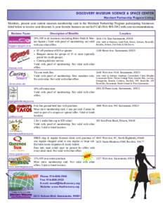 DISCOVERY MUSEUM SCIENCE & SPACE CENTER Merchant Partnership Program Listing Members, present your current museum membership card to the Merchant Partnership Program participating businesses listed below to receive your 