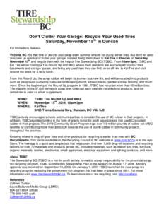 Don’t Clutter Your Garage: Recycle Your Used Tires Saturday, November 15th in Duncan For Immediate Release Victoria, BC: It’s that time of year to your swap sleek summer wheels for sturdy winter tires. But don’t le