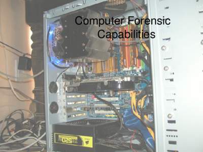 Computer Forensic Capabilities Agenda • •