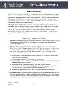 Performance Funding Background & Context In May 2013, the Montana University System (MUS) adopted a performance funding model to augment the university system’s allocation methodology for distributing state appropriati