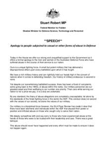 Stuart Robert MP Federal Member for Fadden Shadow Minister for Defence Science, Technology and Personnel **SPEECH** Apology to people subjected to sexual or other forms of abuse in Defence