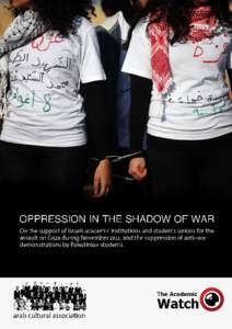 OPPRESSION IN THE SHADOW OF WAR On the support of Israeli academic institutions and students unions for the assault on Gaza during November 2012, and the suppression of anti-war demonstrations by Palestinian students