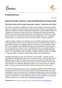 Pressemitteilung[removed]Neues EU-Projekt „Sinfonia“ entwickelt Masterpläne für Sanierungen Passivhaus Institut macht Energie-Einsparungen messbar – Präsentation auf der BAU Darmstadt. Zur Entwicklung tragfä