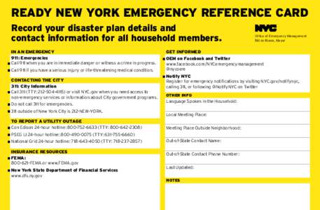 READY NEW YORK EMERGENCY REFERENCE CARD Record your disaster plan details and contact information for all household members. IN AN EMERGENCY 911: Emergencies Call 911 when you are in immediate danger or witness a crime i