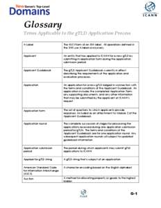 Glossary  Terms Applicable to the gTLD Application Process A-Label  The ASCII form of an IDN label. All operations defined in