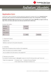 Application form Use this form to apply for Australian Volunteer assignments supported by Australian Red Cross. Complete the form and send it with a current CV to . No covering lett