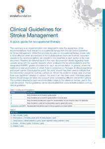 Stop stroke. Save lives. End suffering.  Clinical Guidelines for Stroke Management A quick guide for occupational therapy This summary is an implementation tool designed to raise the awareness of the