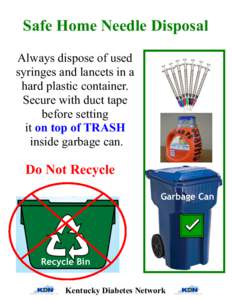 Safe Home Needle Disposal Always dispose of used syringes and lancets in a hard plastic container. Secure with duct tape before setting