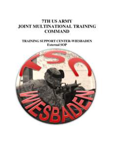 7TH US ARMY JOINT MULTINATIONAL TRAINING COMMAND TRAINING SUPPORT CENTER-WIESBADEN External SOP