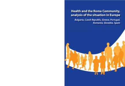 Health and the Roma Community, analysis of the situation in Europe. Bulgaria, Czech Republic, Greece, Portugal, Romania, Slovakia, Spain  Financed by: FSG Cuaderno Técnico nº 97  Health and the Roma Community,