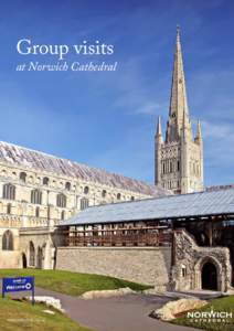 Group visits  at Norwich Cathedral www.cathedral.org.uk