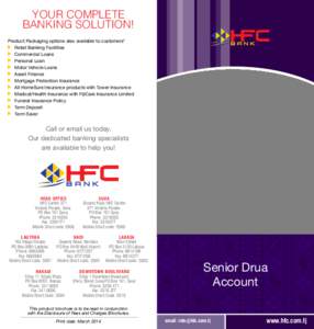 Your complete banking solution! Product Packaging options also available to customers* Retail Banking Facilities 	 Commercial Loans 	 Personal Loan
