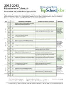 [removed]Recruitment Calendar Print, Online, and e-Newsletter Opportunities TopSchoolJobs offers recruiters access to a vast audience of high-performing K-12 professionals. Reach top education leaders in district centr