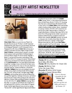 GALLERY ARTIST NEWSLETTER FALL 2013 Please send news about Gallery Artist happenings to [removed] Deadline for the next newsletter is December 8.