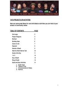 TATU PROJECTS OR ACTIVITIES Here are some great ideas for cool anti-tobacco activities you can host at your school or community center. TABLE OF CONTENTS