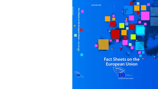 2007 Edition  Europe at a glance! The aim of these fact sheets is to provide nonspecialists with a general view of the process of European integration and of the European Parliament’s contribution to that process.