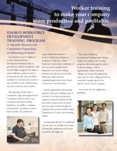 Worker training to make your company more productive and profitable. IDAHO’S WORKFORCE DEVELOPMENT TRAINING PROGRAM