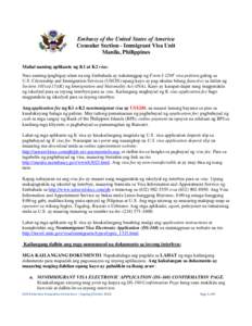 Embassy of the United States of America Consular Section - Immigrant Visa Unit Manila, Philippines Mahal naming aplikante ng K1 at K2 visa: Nais naming ipagbigay-alam na ang Embahada ay nakatanggap ng Form I-129F visa pe