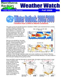 FallTransition from La Niña to Neutral Conditions This past summer the El Niño/Southern Oscillation (ENSO) cycle transitioned from a strong La Niña to Neutral conditions. So what does this mean exactly? The