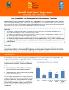 The GEF Small Grants Programme Community Action, Global Impact Land Degradation and Sustainable Forest Management Fact Sheet Established in 1992, the GEF Small Grants Programme (SGP), implemented by UNDP,  e