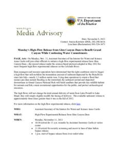 Date: November 8, 2013 Contact: Jessica Kershaw (DOI), [removed]Lisa Iams (Reclamation[removed]Monday’s High-Flow Release from Glen Canyon Dam to Benefit Grand Canyon While Continuing Water Commitments