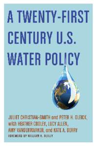 A Twenty-First Century US Water Policy Juliet Christian-Smith and Peter H. Gleick With Heather Cooley, Lucy Allen, Amy Vanderwarker, and Kate A. Berry  Oxford University Press, Inc., publishes works that further
