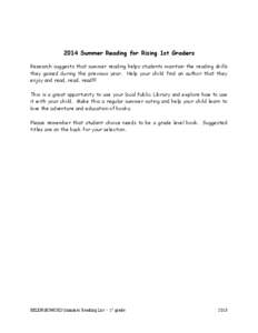 2014 Summer Reading for Rising 1st Graders Research suggests that summer reading helps students maintain the reading skills they gained during the previous year. Help your child find an author that they enjoy and read, r