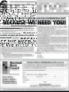 Why should you be interested in, care about, join, become active in the Maryland Horse Council?  BECAUSE WE NEED YOU! The Maryland Horse Council is your voice in the State Legislature, as well as in all the myriad of reg