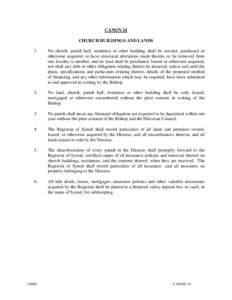 CANON 24 CHURCH BUILDINGS AND LANDS 1. No church, parish hall, residence or other building shall be erected, purchased or otherwise acquired, or have structural alterations made thereto, or be removed from