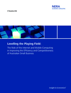 17 November[removed]Levelling the Playing Field: The Role of the Internet and Mobile Computing in Improving the Efficiency and Competitiveness of Australian Small Business