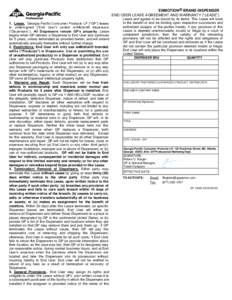 ENMOTION® BRAND DISPENSER END USER LEASE AGREEMENT AND WARRANTY (“LEASE”) 1. Lease. Georgia-Pacific Consumer Products LP (“GP”) leases to undersigned (“End User”) certain enMotion® dispensers (“Dispensers