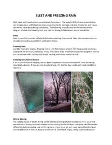 SLEET AND FREEZING RAIN Both sleet and freezing rain are extremely hazardous. The weight of the frozen precipitation can break power and telephone lines, snap tree limbs, damage unstable structures, and cause extremely h
