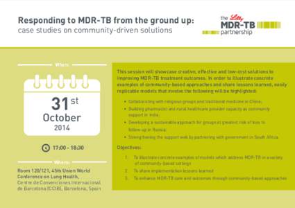 Responding to MDR-TB from the ground up: case studies on community-driven solutions When:  31