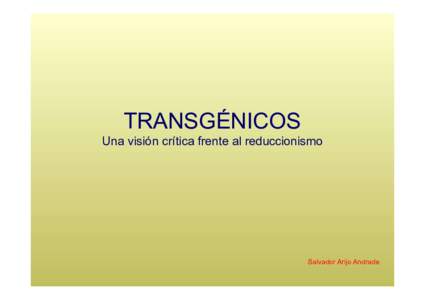 TRANSGÉNICOS Una visión crítica frente al reduccionismo Salvador Arijo Andrade  CONCEPTOS