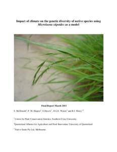 Impact of climate on the genetic diversity of native species using Microlaena stipoides as a model Final Report March 2011 S. McDonald1, F. M. Shapter1, I.Chivers3 , D.L.E. Waters1 and R.J. Henry1,2 1