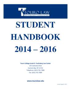 STUDENT HANDBOOK 2014 – 2016 Touro College Jacob D. Fuchsberg Law Center 225 Eastview Drive Central Islip, NY 11722