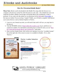 @ Ames Public Library  How Do I Download Kindle Books? Please Note: eBooks can be downloaded to the Kindle Fire using either the browser on a computer or the browser on the Fire itself; the process is the same. Also, Kin