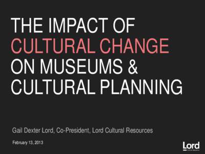 The Impact of CULTURAL CHANGE  on Museums & Cultural Planning