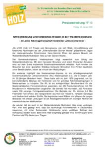 Pressemitteilung No 10 Freitag, 23. Januar 2009 Umweltbildung und forstliches Wissen in der Walderlebnishalle - 30 Jahre Arbeitsgemeinschaft forstlicher Lohnunternehmer „Es erfüllt mich mit Freude und Genugtuung, wie 