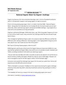 BFA Media Release 30th September 2011 *** MEDIA RELEASE *** National Organic Week ‘Go Organic’ challenge Organic has become a lot more accessible these days, both in terms of availability and price