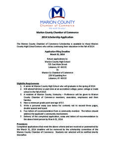   Marion	
  County	
  Chamber	
  of	
  Commerce	
   2014	
  Scholarship	
  Application	
      The	
   Marion	
   County	
   Chamber	
   of	
   Commerce	
   Scholarship	
   is	
   available	
   to	
   