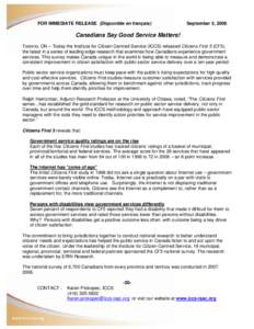 FOR IMMEDIATE RELEASE (Disponible en français)  September 5, 2008 Canadians Say Good Service Matters! Toronto, ON – Today the Institute for Citizen-Centred Service (ICCS) released Citizens First 5 (CF5),