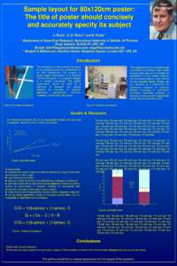 Sample layout for 80x120cm poster: The title of poster should concisely and accurately specify its subject J. Royle*, C. D. Flesch* and E. Fowle** * Department of Superficial Research, Agricultural University of Suffolk,